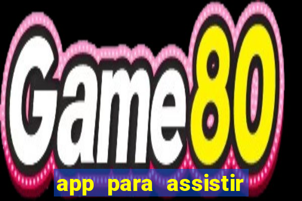 app para assistir todos os jogos de futebol